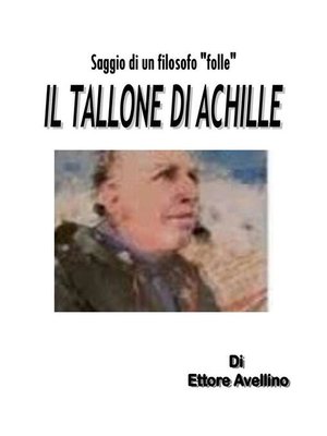 cover image of IL TALLONE DI ACHILLE--Saggio di un filosofo "folle"